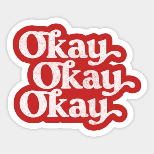 Okay Okay Okay / Typographic Retro Design Sticker